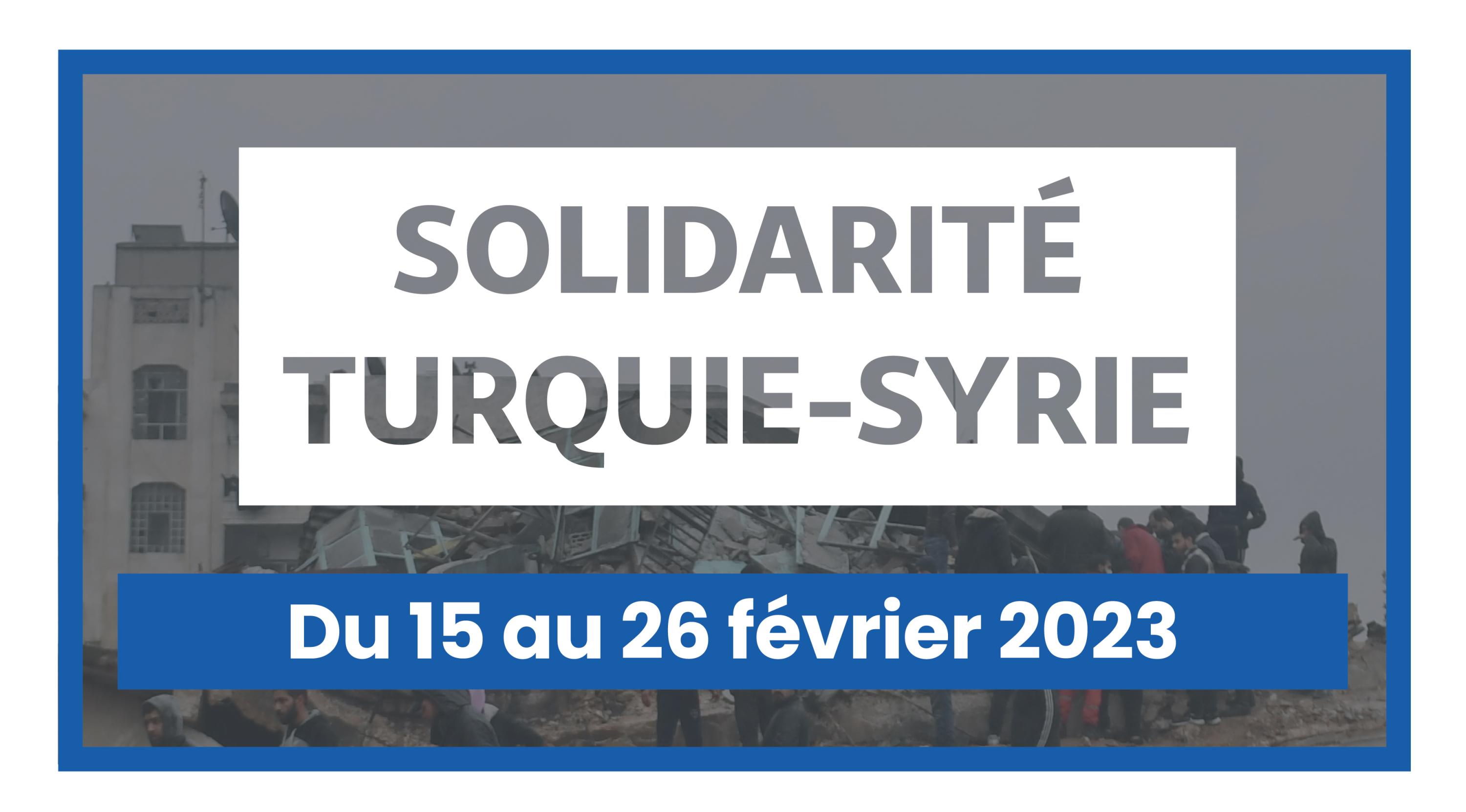 Solidarité Turquie et Syrie du 15 au 26 février 2023